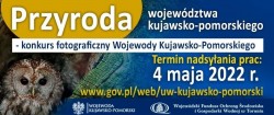 Przyroda województwa kujawsko-pomorskiego - konkurs fotograficzny Wojewody Kujawsko-Pomorskiego Termin nadsyłania prac: 4.05.2022 r. www.gov.pl/web/uw-kujawsko-pomorski