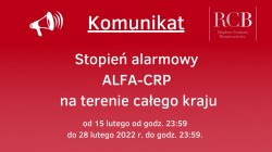 Komunikat. Stopień alarmowy ALFA-CRP na terenie całego kraju od 15.02.2022 r. od godz. 23.59 dp 28.02.2022 r. do godz. 23:59