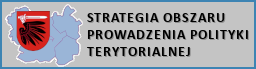 STRATEGIA OBSZARU PROWADZENIA POLITYKI TERYTORIALNEJ