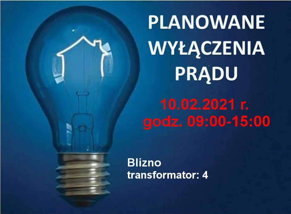 Planowe wyłączenia prądu 10.02.2021 r. od 09:00-15:00 Transformator Blizno 4