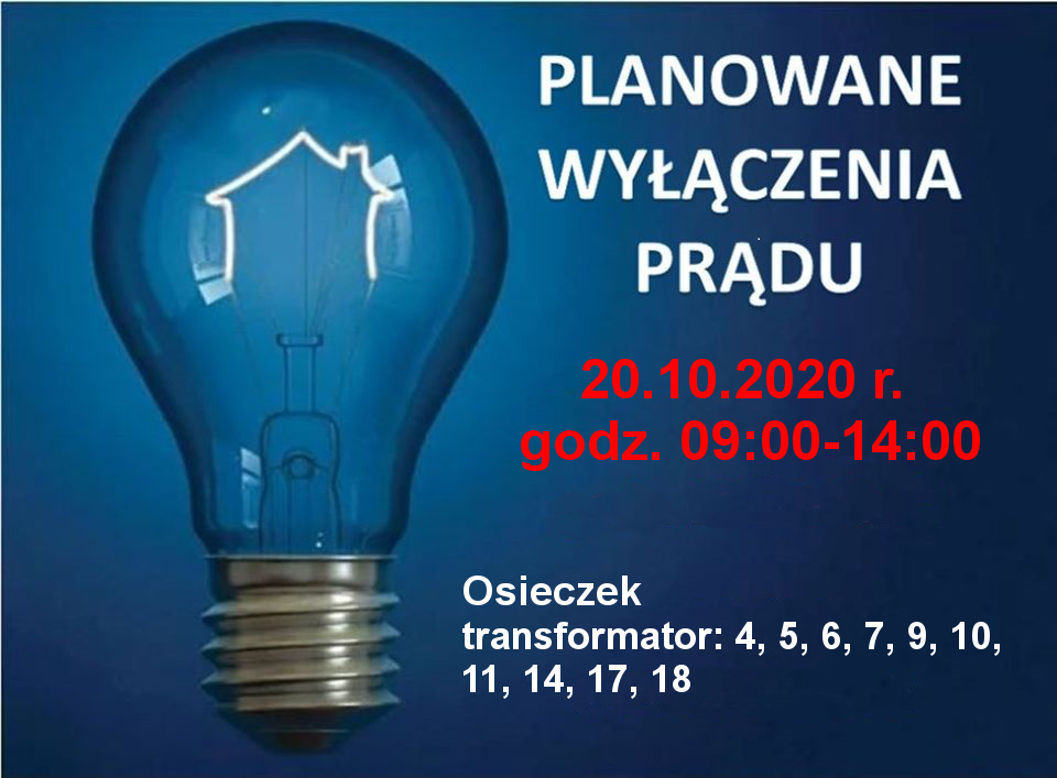 Planowane wyłączenie prądu 20.10.2020 r. godz. 09:00-14:00, Osieczek transformator: 4, 5, 6, 7, 9, 10, 11, 14, 17, 18